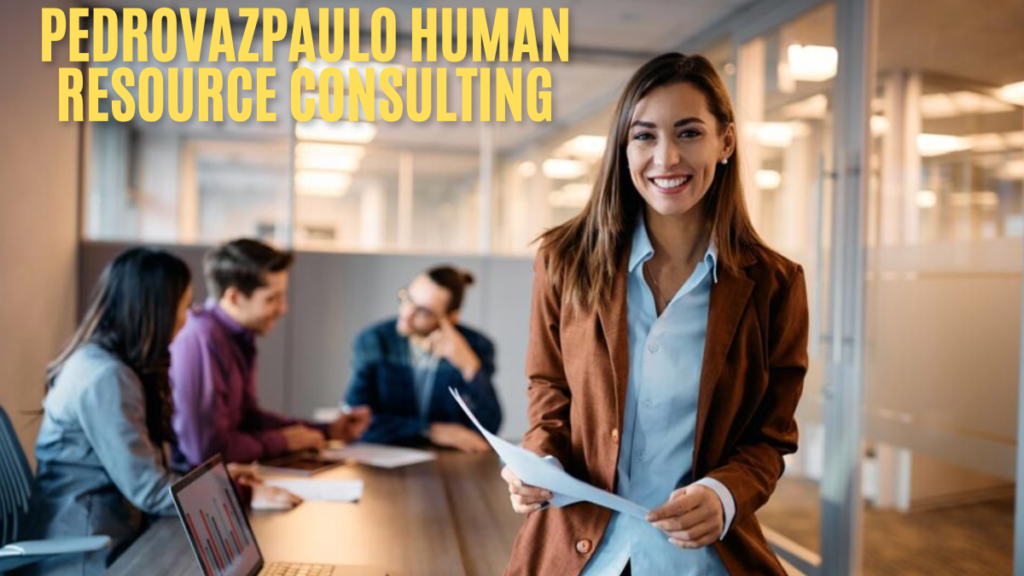 PedroVazPaulo Human Resource Consulting: A Comprehensive Guide to HR Solutions